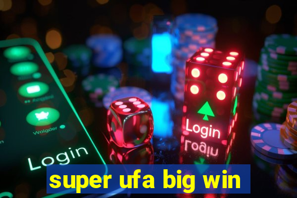 super ufa big win